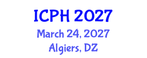 International Conference on Public Health (ICPH) March 24, 2027 - Algiers, Algeria International Conference on Public Health (ICPH) March 24, 2027 - Algiers, Algeria