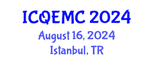 International Conference on Quality Engineering, Management and Control (ICQEMC) August 16, 2024 - Istanbul, Turkey