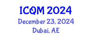 International Conference on Quality Management (ICQM) December 23, 2024 - Dubai, United Arab Emirates