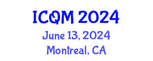 International Conference on Quality Management (ICQM) June 13, 2024 - Montreal, Canada
