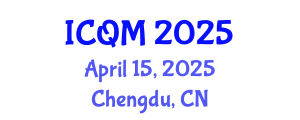 International Conference on Quality Management (ICQM) April 15, 2025 - Chengdu, China