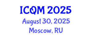 International Conference on Quality Management (ICQM) August 30, 2025 - Moscow, Russia
