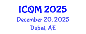 International Conference on Quality Management (ICQM) December 20, 2025 - Dubai, United Arab Emirates
