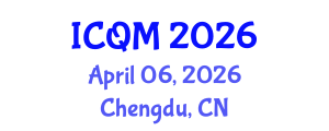International Conference on Quality Management (ICQM) April 06, 2026 - Chengdu, China International Conference on Quality Management (ICQM) April 06, 2026 - Chengdu, China