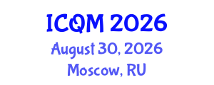 International Conference on Quality Management (ICQM) August 30, 2026 - Moscow, Russia