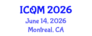 International Conference on Quality Management (ICQM) June 14, 2026 - Montreal, Canada