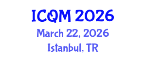 International Conference on Quality Management (ICQM) March 22, 2026 - Istanbul, Turkey