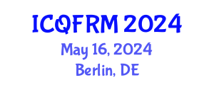 International Conference on Quantitative Finance and Risk Management (ICQFRM) May 16, 2024 - Berlin, Germany