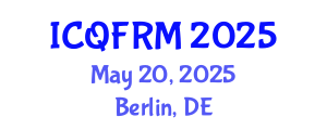 International Conference on Quantitative Finance and Risk Management (ICQFRM) May 20, 2025 - Berlin, Germany