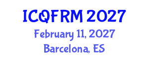 International Conference on Quantitative Finance and Risk Management (ICQFRM) February 11, 2027 - Barcelona, Spain International Conference on Quantitative Finance and Risk Management (ICQFRM) February 11, 2027 - Barcelona, Spain