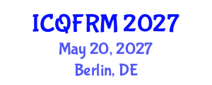 International Conference on Quantitative Finance and Risk Management (ICQFRM) May 20, 2027 - Berlin, Germany International Conference on Quantitative Finance and Risk Management (ICQFRM) May 20, 2027 - Berlin, Germany