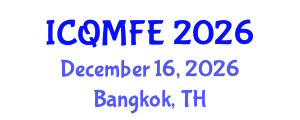 International Conference on Quantitative Methods in Finance and Economics (ICQMFE) December 16, 2026 - Bangkok, Thailand International Conference on Quantitative Methods in Finance and Economics (ICQMFE) December 16, 2026 - Bangkok, Thailand
