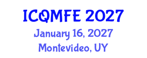 International Conference on Quantitative Methods in Finance and Economics (ICQMFE) January 16, 2027 - Montevideo, Uruguay International Conference on Quantitative Methods in Finance and Economics (ICQMFE) January 16, 2027 - Montevideo, Uruguay