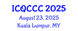 International Conference on Quantum Computation, Communication, and Cryptography (ICQCCC) August 23, 2025 - Kuala Lumpur, Malaysia