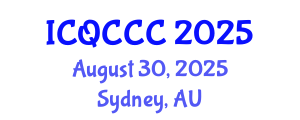 International Conference on Quantum Computation, Communication, and Cryptography (ICQCCC) August 30, 2025 - Sydney, Australia