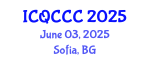 International Conference on Quantum Computation, Communication, and Cryptography (ICQCCC) June 03, 2025 - Sofia, Bulgaria