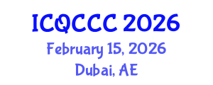 International Conference on Quantum Computation, Communication, and Cryptography (ICQCCC) February 15, 2026 - Dubai, United Arab Emirates