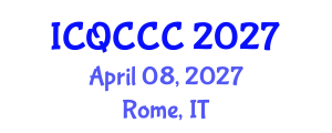 International Conference on Quantum Computation, Communication, and Cryptography (ICQCCC) April 08, 2027 - Rome, Italy