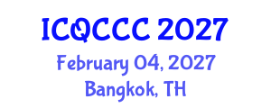 International Conference on Quantum Computation, Communication, and Cryptography (ICQCCC) February 04, 2027 - Bangkok, Thailand International Conference on Quantum Computation, Communication, and Cryptography (ICQCCC) February 04, 2027 - Bangkok, Thailand