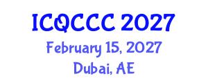International Conference on Quantum Computation, Communication, and Cryptography (ICQCCC) February 15, 2027 - Dubai, United Arab Emirates International Conference on Quantum Computation, Communication, and Cryptography (ICQCCC) February 15, 2027 - Dubai, United Arab Emirates