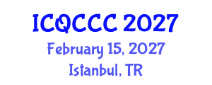 International Conference on Quantum Computation, Communication, and Cryptography (ICQCCC) February 15, 2027 - Istanbul, Turkey International Conference on Quantum Computation, Communication, and Cryptography (ICQCCC) February 15, 2027 - Istanbul, Turkey