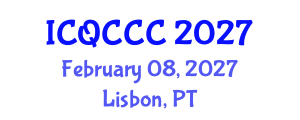 International Conference on Quantum Computation, Communication, and Cryptography (ICQCCC) February 08, 2027 - Lisbon, Portugal International Conference on Quantum Computation, Communication, and Cryptography (ICQCCC) February 08, 2027 - Lisbon, Portugal