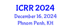 International Conference on Radiography and Radiotherapy (ICRR) December 16, 2024 - Phnom Penh, Cambodia