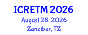 International Conference on Railway Engineering and Transportation Management (ICRETM) August 28, 2026 - Zanzibar, Tanzania International Conference on Railway Engineering and Transportation Management (ICRETM) August 28, 2026 - Zanzibar, Tanzania