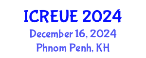 International Conference on Real Estate and Urban Economics (ICREUE) December 16, 2024 - Phnom Penh, Cambodia
