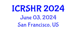 International Conference on Refugee Studies and Human Rights (ICRSHR) June 03, 2024 - San Francisco, United States