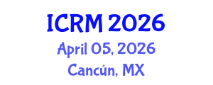 International Conference on Reliability and Maintainability (ICRM) April 05, 2026 - Cancún, Mexico