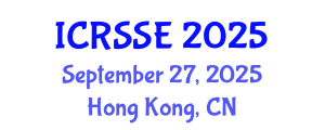 International Conference on Reliability, Safety and Security Engineering (ICRSSE) September 27, 2025 - Hong Kong, China