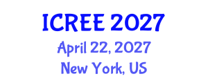 International Conference on Renewable Energy and Environment (ICREE) April 22, 2027 - New York, United States International Conference on Renewable Energy and Environment (ICREE) April 22, 2027 - New York, United States