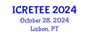International Conference on Renewable Energy Technologies and Energy Efficiency (ICRETEE) October 28, 2024 - Lisbon, Portugal