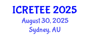 International Conference on Renewable Energy Technologies and Energy Efficiency (ICRETEE) August 30, 2025 - Sydney, Australia