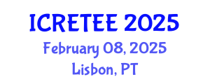 International Conference on Renewable Energy Technologies and Energy Efficiency (ICRETEE) February 08, 2025 - Lisbon, Portugal