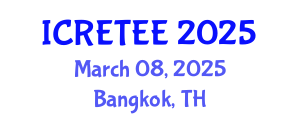 International Conference on Renewable Energy Technologies and Energy Efficiency (ICRETEE) March 08, 2025 - Bangkok, Thailand
