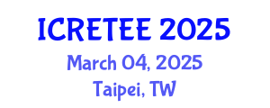 International Conference on Renewable Energy Technologies and Energy Efficiency (ICRETEE) March 04, 2025 - Taipei, Taiwan