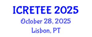 International Conference on Renewable Energy Technologies and Energy Efficiency (ICRETEE) October 28, 2025 - Lisbon, Portugal