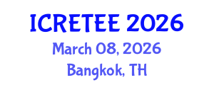 International Conference on Renewable Energy Technologies and Energy Efficiency (ICRETEE) March 08, 2026 - Bangkok, Thailand