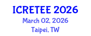 International Conference on Renewable Energy Technologies and Energy Efficiency (ICRETEE) March 02, 2026 - Taipei, Taiwan International Conference on Renewable Energy Technologies and Energy Efficiency (ICRETEE) March 02, 2026 - Taipei, Taiwan