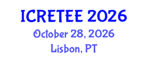 International Conference on Renewable Energy Technologies and Energy Efficiency (ICRETEE) October 28, 2026 - Lisbon, Portugal