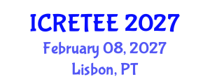 International Conference on Renewable Energy Technologies and Energy Efficiency (ICRETEE) February 08, 2027 - Lisbon, Portugal International Conference on Renewable Energy Technologies and Energy Efficiency (ICRETEE) February 08, 2027 - Lisbon, Portugal