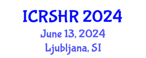 International Conference on Reproductive and Sexual Health Research (ICRSHR) June 13, 2024 - Ljubljana, Slovenia