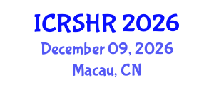 International Conference on Reproductive and Sexual Health Research (ICRSHR) December 09, 2026 - Macau, China International Conference on Reproductive and Sexual Health Research (ICRSHR) December 09, 2026 - Macau, China