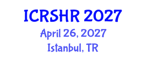 International Conference on Reproductive and Sexual Health Research (ICRSHR) April 26, 2027 - Istanbul, Turkey International Conference on Reproductive and Sexual Health Research (ICRSHR) April 26, 2027 - Istanbul, Turkey