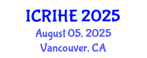 International Conference on Research and Innovation in Higher Education (ICRIHE) August 05, 2025 - Vancouver, Canada