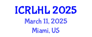 International Conference on Right to Life and Humanitarian Law (ICRLHL) March 11, 2025 - Miami, United States