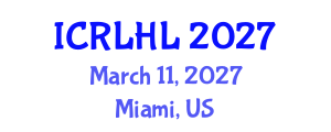 International Conference on Right to Life and Humanitarian Law (ICRLHL) March 11, 2027 - Miami, United States International Conference on Right to Life and Humanitarian Law (ICRLHL) March 11, 2027 - Miami, United States