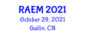 International Conference on Risk Analysis and Emergency Management (RAEM) October 29, 2021 - Guilin, China